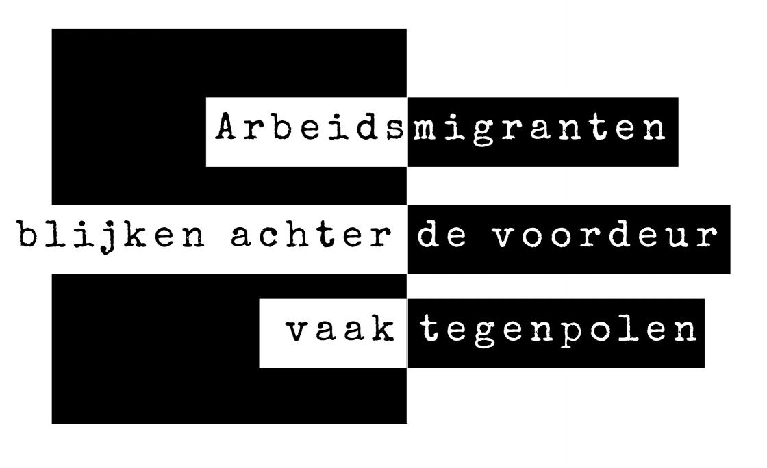 Arbeidsmigranten - blijken achter de voordeur - vaak tegenpolen