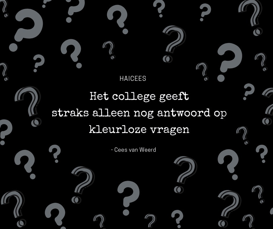 Het college geeft straks alleen nog antwoord op kleurloze vragen - Cees van Weerd